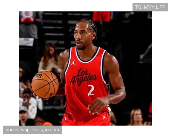 快船伦纳德单核带队 角色球员稳定性需提升